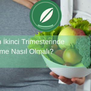 Hamileliğin İkinci Trimesterinde Beslenme