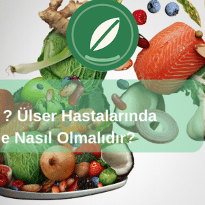 Ülser Nedir? Ülser Hastalarında Beslenme